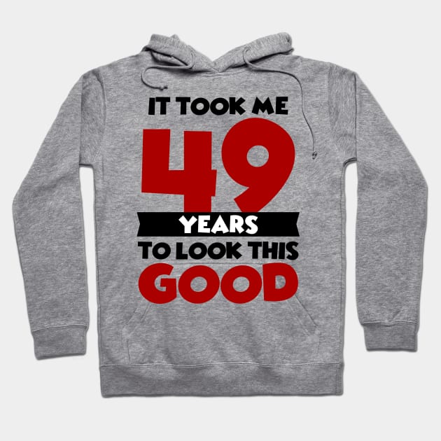 It took me 49 years to look this good Hoodie by colorsplash